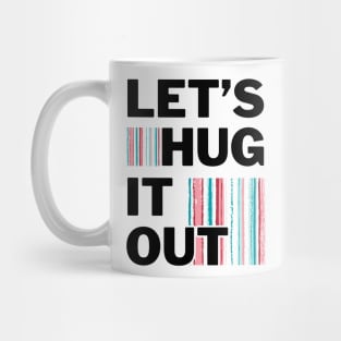 Let's Hug It Out! Mug